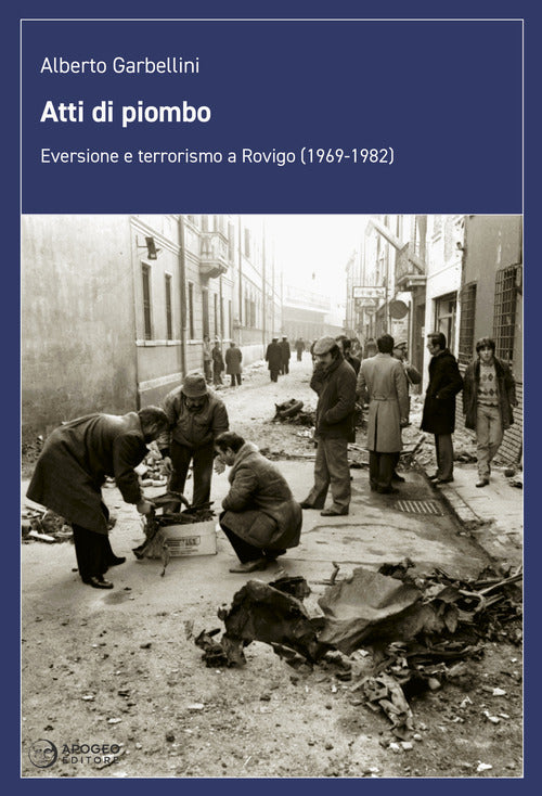 Cover of Atti di piombo. Eversione e terrorismo a Rovigo (1969-1982)