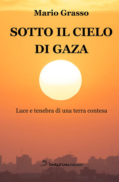 Cover of Sotto il cielo di Gaza. Luce e tenebra di una terra contesa