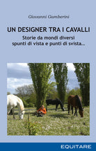 Cover of designer tra i cavalli. Storie da mondi diversi spunti di vista e punti di svista…