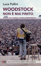 Cover of Woodstock non è mai finito. Agosto 1969: quando l'utopia divenne realtà