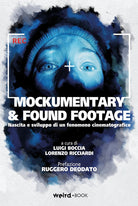 Cover of Mockumentary & found footage. Nascita e sviluppo di un fenomeno cinematografico