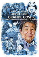 Cover of cuore grande così. Il cinema di animazione di Isao Takahata