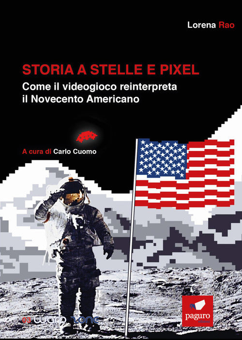 Cover of Storia a stelle e pixel. Come il videogioco reinterpreta il Novecento americano