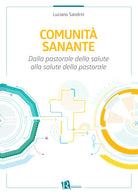 Cover of Comunità sanante. Dalla pastorale della salute alla salute della pastorale