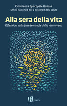 Cover of Alla sera della vita. Riflessioni sulla fase terminale della vita terrena