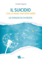 Cover of suicidio. Non ci siamo mai detti addio. Lo strazio di chi resta