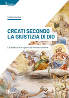Cover of Creati secondo la giustizia di Dio. La dialettica tra giustizia divina e umana