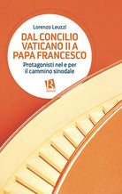 Cover of Dal Concilio Vaticano II a papa Francesco. Protagonisti nel e per il cammino sinodale