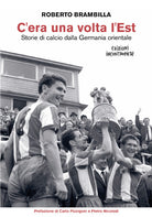Cover of C'era una volta l’Est. Storie di calcio dalla Germania orientale