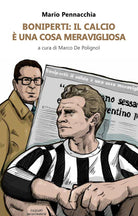 Cover of Boniperti: il calcio è una cosa meravigliosa