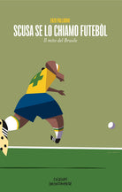 Cover of Scusa se lo chiamo futébol