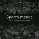 Cover of Sporco mondo. Vivere e sopravvivere nell'entropia