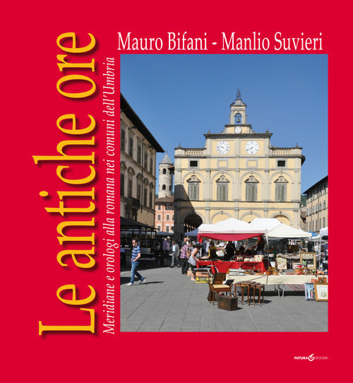 Cover of antiche ore. Meridiane e orologi alla romana nei comuni dell'Umbria