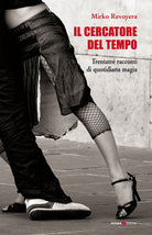 Cover of cercatore del tempo. Trentatré racconti di quotidiana magia