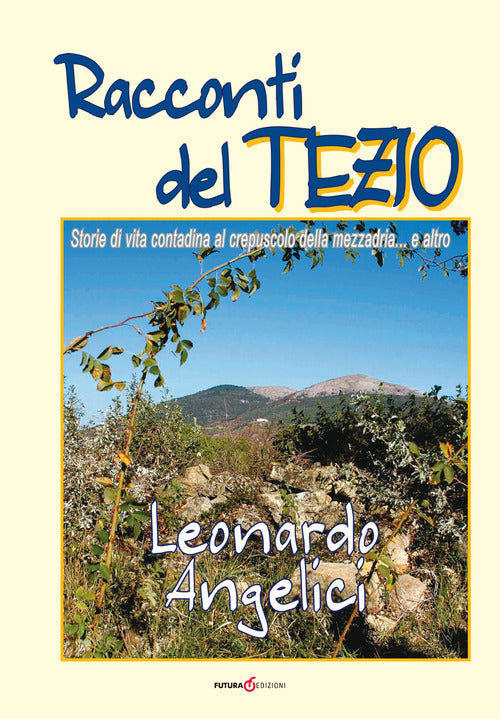 Cover of Racconti del Tezio. Storie di vita contadina al crepuscolo della mezzadria... e altro