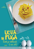 Cover of Uova in fuga. Ricette per intolleranti (e non solo)