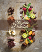 Cover of stagioni del cioccolato. Ricette dolci e salate per gustarlo tutto l'anno