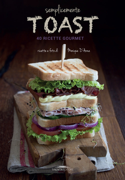 Cover of Semplicemente toast. 50 ricette gourmet