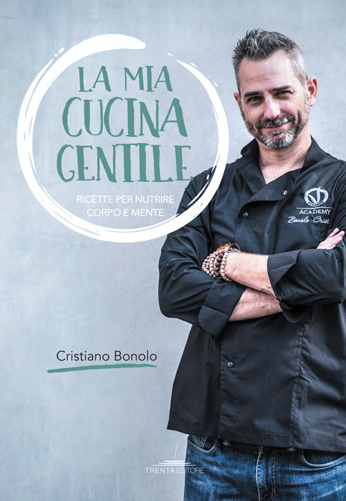 Cover of mia cucina gentile. Ricette per nutrire corpo e mente