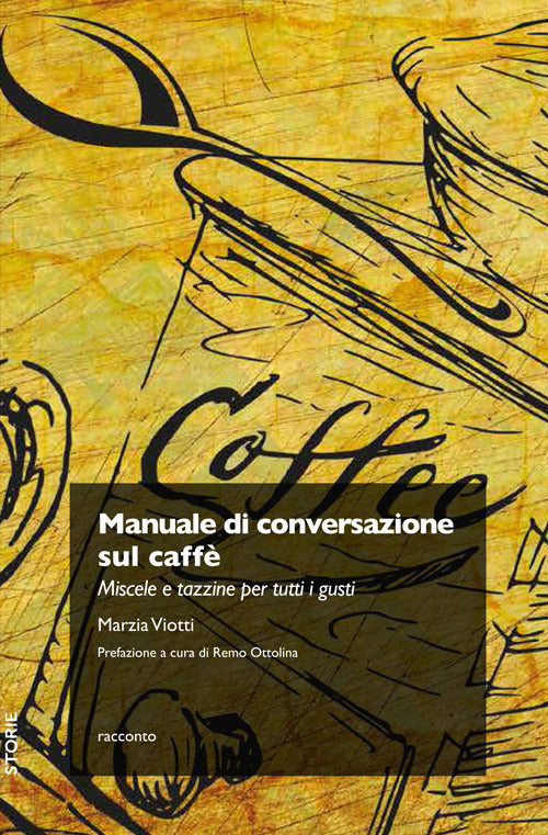 Cover of Manuale di conversazione sul caffè. Miscele e tazzine per tutti i gusti