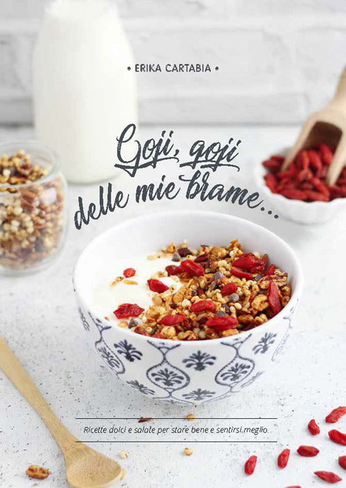 Cover of Goji, goji delle mie brame.... Ricette dolci e salate per stare bene e sentirsi meglio