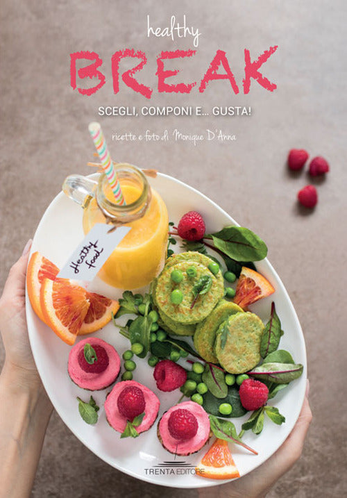 Cover of Healthy break. Scegli, componi e... gusta!