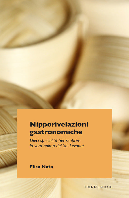 Cover of Nipporivelazioni gastronomiche. Dieci specialità per scoprire la vera anima del Sol Levante