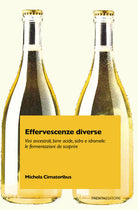 Cover of Effervescenze diverse. Vini ancestrali, birre acide, sidro e idromele: le fermentazioni da scoprire