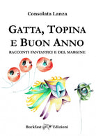 Cover of Gatta, Topina e Buon Anno. Racconti fantastici e del margine