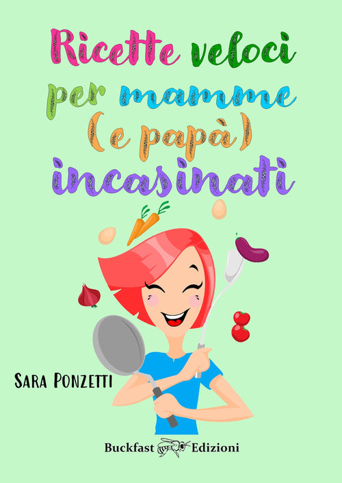 Cover of Ricette veloci per mamme (e papà) incasinati