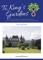 Cover of king's gardens. I giardini del re. I giardini reali perduti. Giardini reali contemporanei, giardini delle monarchie decadute e giardini monastici