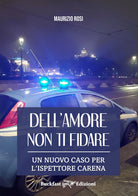 Cover of Dell'amore non ti fidare. Un nuovo caso per l'ispettore Carena