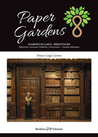 Paper gardens. Giardini di carta. Biblioteche nazionali, pubbliche, universitarie. Giardini dell'anima