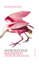 Cover of Antropocene fantastico. Scrivere un altro mondo