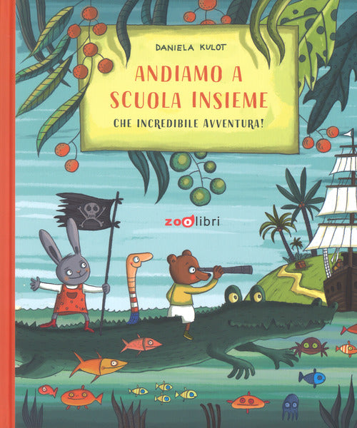 Cover of Andiamo a scuola insieme. Che incredibile avventura!