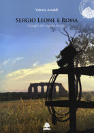 Cover of Sergio Leone e Roma. I luoghi del regista in città