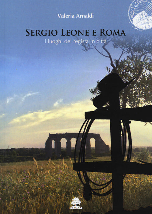 Cover of Sergio Leone e Roma. I luoghi del regista in città