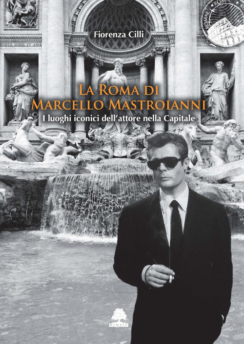 Cover of Roma di Marcello Mastroianni. I luoghi iconici dell'attore nella Capitale