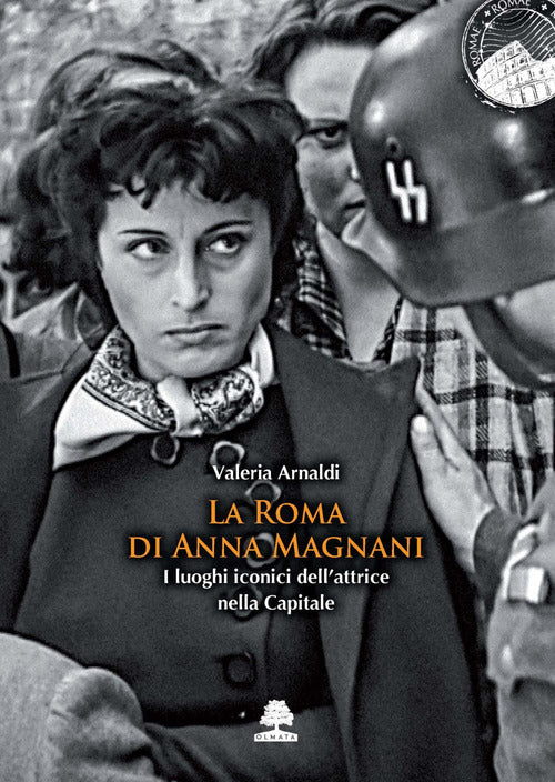 Cover of Roma di Anna Magnani. I luoghi iconici dell'attrice nella Capitale