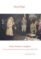 Cover of Eroi, tiranni e congiure. Storia e invenzione nel cinema russo e sovietico (1917-1937)