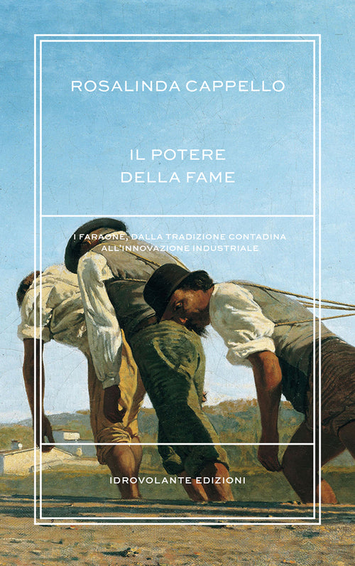 Cover of potere della fame. I Faraone, dalla tradizione contadina all'innovazione industriale