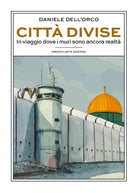 Cover of Città divise. In viaggio dove i muri sono ancora realtà