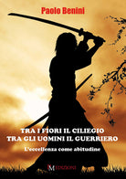 Cover of Tra i fiori il ciliegio tra gli uomini il guerriero. L'eccellenza come abitudine