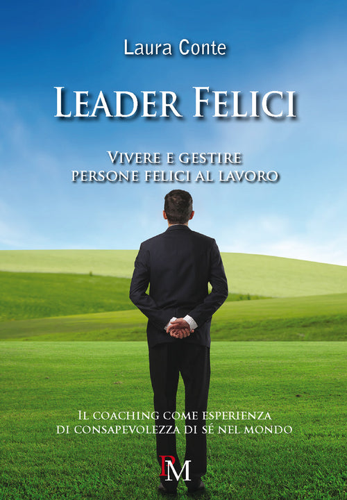 Cover of Leader felici. Vivere e gestire persone felici al lavoro