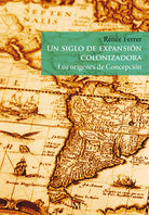 Cover of siglo de expansión colonizadora. Los orígenes de Concepción