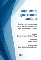 Cover of Manuale di governance sanitaria. Testo ad indirizzo universitario per gli operatori, attuali e futuri, della sanità pubblica e privata