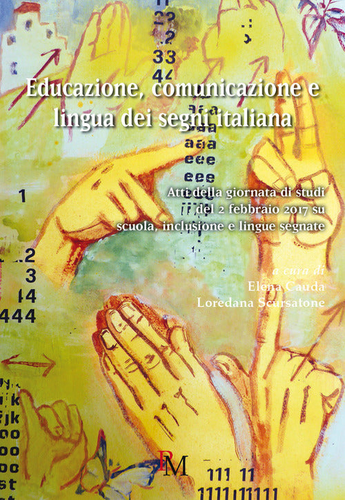 Cover of Educazione, comunicazione e lingua dei segni. Atti della Giornata di studi del 2 febbraio 2017 su scuola, inclusione e lingue segnate