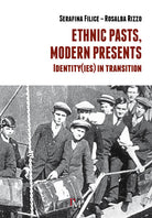 Cover of Ethnic pasts, modern presents. Identity(ies) in transition