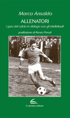 Cover of Allenatori. I guru del calcio in dialogo con gli intellettuali