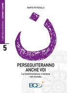 Cover of Perseguiteranno anche voi. La testimonianza cristiana nel mondo